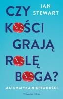 Czy kości grają rolę Boga? Matematyka niepewności. Autor: Ian Stewart. SmakLiter.pl Okładka książki Czy kości grają rolę Boga? Matematyka niepewności