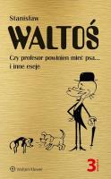 Czy profesor powinien mieć psa... i inne eseje. Autor: Waltoś Stanisław. SmakLiter.pl Okładka książki Czy profesor powinien mieć psa... i inne eseje