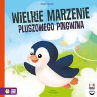 Czytam dziecku codziennie. Wielkie marzenie pluszowego pingwina. Autor: Kur Małgorzata. SmakLiter.pl Okładka książki Czytam dziecku codziennie. Wielkie marzenie pluszowego pingwina