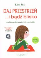 Daj przestrzeń... i bądź blisko. Mindfulness dla rodziców i ich nastolatków. Autor: Eline Snel. SmakLiter.pl Okładka książki Daj przestrzeń... i bądź blisko. Mindfulness dla rodziców i ich nastolatków