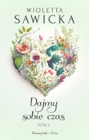 Dajmy sobie czas Tom 3. Autor: Sawicka Wioletta. SmakLiter.pl Okładka książki Dajmy sobie czas Tom 3