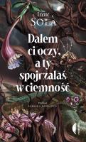 Dałem ci oczy, a ty spojrzałaś w ciemność. Autor: Irene Sola. SmakLiter.pl Okładka książki Dałem ci oczy, a ty spojrzałaś w ciemność