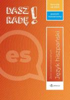 Dasz radę! Poziom rozszerzony hiszpański Zbiór zadań maturalnych. Formuła od 2023. Autor:   Praca zbiorowa. SmakLiter.pl Okładka książki Dasz radę! Poziom rozszerzony hiszpański Zbiór zadań maturalnych. Formuła od 2023