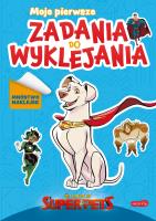 DC Liga Super-Pets. Moje pierwsze zadania. Autor: Opracowanie zbiorowe. SmakLiter.pl Okładka książki DC Liga Super-Pets. Moje pierwsze zadania