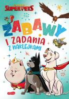 DC Liga Super-Pets. Zabawy i zadania z naklejkami. Autor: Opracowanie zbiorowe. SmakLiter.pl Okładka książki DC Liga Super-Pets. Zabawy i zadania z naklejkami