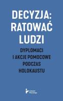 Okładka książki Decyzja: ratować ludzi. Dyplomaci i akcje...