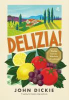 Delizia! Wielka historia Włochów i ich jedzenia. Autor: Dickie John. SmakLiter.pl Okładka książki Delizia! Wielka historia Włochów i ich jedzenia