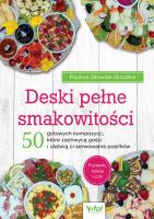 Deski pełne smakowitości. 50 gotowych kompozycji, które zachwycą gości i ułatwią ci serwowanie posiłków. Autor: Paulina Głowiak-Strzałka. SmakLiter.pl Okładka książki Deski pełne smakowitości. 50 gotowych kompozycji, które zachwycą gości i ułatwią ci serwowanie posiłków
