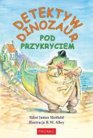 Detektyw Dinozaur. Pod przykryciem. Autor: James Skofield. SmakLiter.pl Okładka książki Detektyw Dinozaur. Pod przykryciem