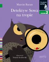 Detektyw Sowa na tropie. Czytam sobie. Poziom 2. Autor: Baran Marcin. SmakLiter.pl Okładka książki Detektyw Sowa na tropie. Czytam sobie. Poziom 2