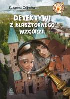 Detektywi z klasztornego wzgórza. Autor: Orlińska Zuzanna. SmakLiter.pl Okładka książki Detektywi z klasztornego wzgórza