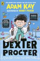 Dexter Procter the 10-Year-Old Doctor. Autor: Adam Kay. SmakLiter.pl Okładka książki Dexter Procter the 10-Year-Old Doctor