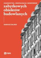 Diagnostyka, rewitalizacja i monitoring zabytkowych obiektów budowlanych. Autor: Bajno Dariusz. SmakLiter.pl Okładka książki Diagnostyka, rewitalizacja i monitoring zabytkowych obiektów budowlanych