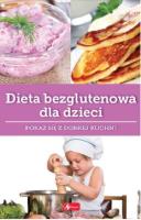 Dieta bezglutenowa dla dzieci. Autor: Zioła-Zemczak Katarzyna. SmakLiter.pl Okładka książki Dieta bezglutenowa dla dzieci