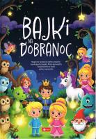Dla Dzieci new. Bajki na dobranoc. Autor: Opracowanie zbiorowe. SmakLiter.pl Okładka książki Dla Dzieci new. Bajki na dobranoc