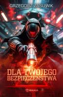 Dla twojego bezpieczeństwa. Autor: Grzegorz Zasuwik. SmakLiter.pl Okładka książki Dla twojego bezpieczeństwa
