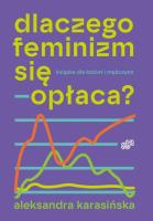 Dlaczego feminizm się opłaca. Autor: Aleksandra Karasińska. SmakLiter.pl Okładka książki Dlaczego feminizm się opłaca