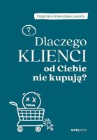 Dlaczego klienci od Ciebie nie kupują?. Autor: Dagmara Kokoszka-Lassota. SmakLiter.pl Okładka książki Dlaczego klienci od Ciebie nie kupują?