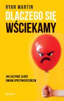 Dlaczego się wściekamy. Jak uczynić złość swoim.... Autor: Ryan Martin. SmakLiter.pl Okładka książki Dlaczego się wściekamy. Jak uczynić złość swoim...