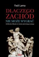 Dlaczego Zachód nie może wygrać?. Autor: Fadi Lama. SmakLiter.pl Okładka książki Dlaczego Zachód nie może wygrać?