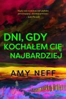 Dni gdy kochałem cię najbardziej. Autor: Amy Neff. SmakLiter.pl Okładka książki Dni gdy kochałem cię najbardziej