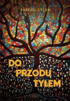 Do przodu tyłem. Autor: Zielski Andrzej. SmakLiter.pl Okładka książki Do przodu tyłem
