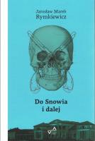 Do Snowia i dalej. Autor: Rymkiewicz Jarosław Marek. SmakLiter.pl Okładka książki Do Snowia i dalej