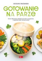 Dobra kuchnia. Gotowanie na parze (okładka twarda). Autor: Drużbański Grzegorz. SmakLiter.pl Okładka książki Dobra kuchnia. Gotowanie na parze (okładka twarda)