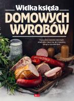 Dobra kuchnia. Wielka księga domowych wyrobów. Autor: Opracowanie zbiorowe. SmakLiter.pl Okładka książki Dobra kuchnia. Wielka księga domowych wyrobów