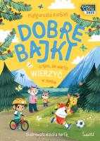 Dobre bajki o tym, że warto wierzyć w siebie. Autor: Małgorzata Korbiel. SmakLiter.pl Okładka książki Dobre bajki o tym, że warto wierzyć w siebie