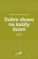 Dobre słowo na każdy dzień. Autor: Bożena Maria Hanusiak pust. SmakLiter.pl Okładka książki Dobre słowo na każdy dzień