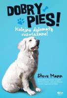 Dobry pies. Kolejne dylematy rozwiązane!. Autor: Malcolm Mann Steve Taylore-Knowles. SmakLiter.pl Okładka książki Dobry pies. Kolejne dylematy rozwiązane!