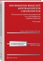 Dochodzenie roszczeń kontraktowych i deliktowych. Od wszczęcia do zakończenia postępowania wraz z przysługującymi środkami zaskarżenia. Wzory pism [PR. Autor: Ciepła Helena, Mirosława Pytlewska. SmakLiter.pl Okładka książki Dochodzenie roszczeń kontraktowych i deliktowych. Od wszczęcia do zakończenia postępowania wraz z przysługującymi środkami zaskarżenia. Wzory pism [PR