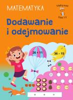 Dodawanie i odejmowanie. Matematyka. Klasa 1-3. Mądry Uczeń. Autor: Tamara Malska. SmakLiter.pl Okładka książki Dodawanie i odejmowanie. Matematyka. Klasa 1-3. Mądry Uczeń