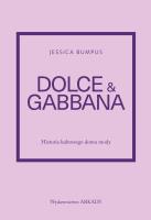 Dolce & Gabbana. Historia kultowego domu mody. Autor: Bumpus Jessica. SmakLiter.pl Okładka książki Dolce & Gabbana. Historia kultowego domu mody