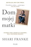 Dom mojej matki. Autor: Franke Shari. SmakLiter.pl Okładka książki Dom mojej matki