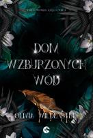 Dom wzburzonych wód. Królestwo Wron. Tom 4. Autor: Wildenstein Olivia. SmakLiter.pl Okładka książki Dom wzburzonych wód. Królestwo Wron. Tom 4