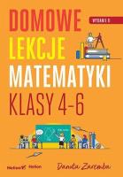 Domowe lekcje matematyki. Klasy 4-6 w.2. Autor: Zaremba Danuta. SmakLiter.pl Okładka książki Domowe lekcje matematyki. Klasy 4-6 w.2