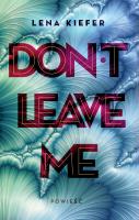 Don't Leave Me. Don't Love Me. Tom 3. Autor: Magdalena Kieferling. SmakLiter.pl Okładka książki Don't Leave Me. Don't Love Me. Tom 3