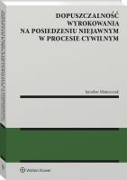 Dopuszczalność wyrokowania na posiedzeniu niejawnym w procesie cywilnym. Autor: Jarosław Matuszczak. SmakLiter.pl Okładka książki Dopuszczalność wyrokowania na posiedzeniu niejawnym w procesie cywilnym