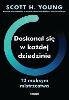 Doskonal się w każdej dziedzinie. 12 maksym mistrzostwa. Autor: Young Scott H.. SmakLiter.pl Okładka książki Doskonal się w każdej dziedzinie. 12 maksym mistrzostwa