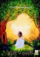 Dotykaj. Autor: Grabowska-Kaczmarczyk Ewa. SmakLiter.pl Okładka książki Dotykaj