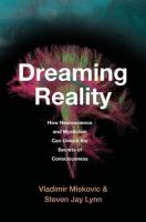 Dreaming Reality. How Neuroscience and Mysticism Can Unlock the Secrets of Consciousness wer. angielska. Autor: Vladimir Miskovic. SmakLiter.pl Okładka książki Dreaming Reality. How Neuroscience and Mysticism Can Unlock the Secrets of Consciousness wer. angielska