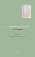 Okładka książki „Drobiny, odpryski, resztki”... Formy diafaniczne