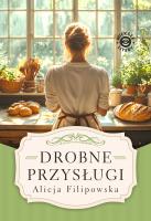 Drobne przysługi. Autor: Filipowska Alicja. SmakLiter.pl Okładka książki Drobne przysługi