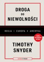 Droga do niewolności (wyd. 2, nowa przedmowa). Autor: Timothy Snyder. SmakLiter.pl Okładka książki Droga do niewolności (wyd. 2, nowa przedmowa)