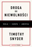 Droga do niewolności. Autor: Timothy Snyder. SmakLiter.pl Okładka książki Droga do niewolności