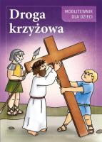 Droga Krzyżowa. Modlitewnik dla dzieci. Autor: S. Maria Druch, S. Iwona Jagiełka. SmakLiter.pl Okładka książki Droga Krzyżowa. Modlitewnik dla dzieci