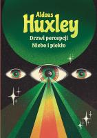 Drzwi percepcji. Niebo i piekło wyd. 2. Autor: Aldous Huxley. SmakLiter.pl Okładka książki Drzwi percepcji. Niebo i piekło wyd. 2