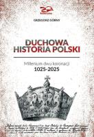 Duchowa Historia Polski. Autor: Grzegorz Górny. SmakLiter.pl Okładka książki Duchowa Historia Polski